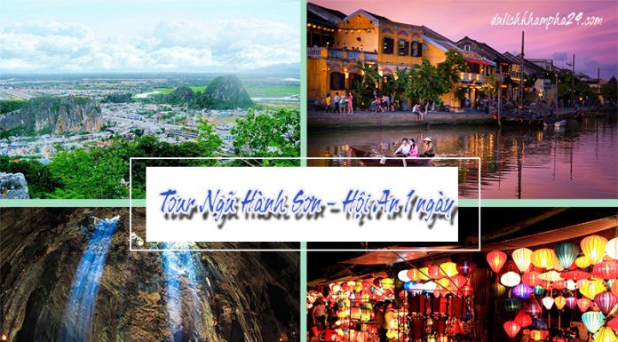 Tour Ngũ Hành Sơn Hội An 1 ngày từ Đà Nẵng giá rẻ chỉ 300k Tour Ngũ Hành Sơn - Hội An 1 Ngày