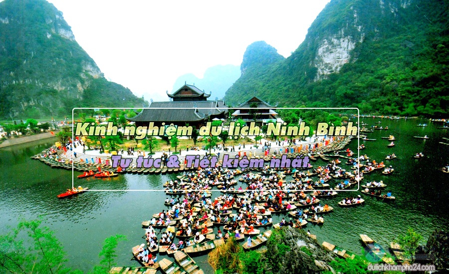 Kinh nghiệm du lịch Ninh Bình tự túc 2022 vùng đất cố đô Hoa Lư