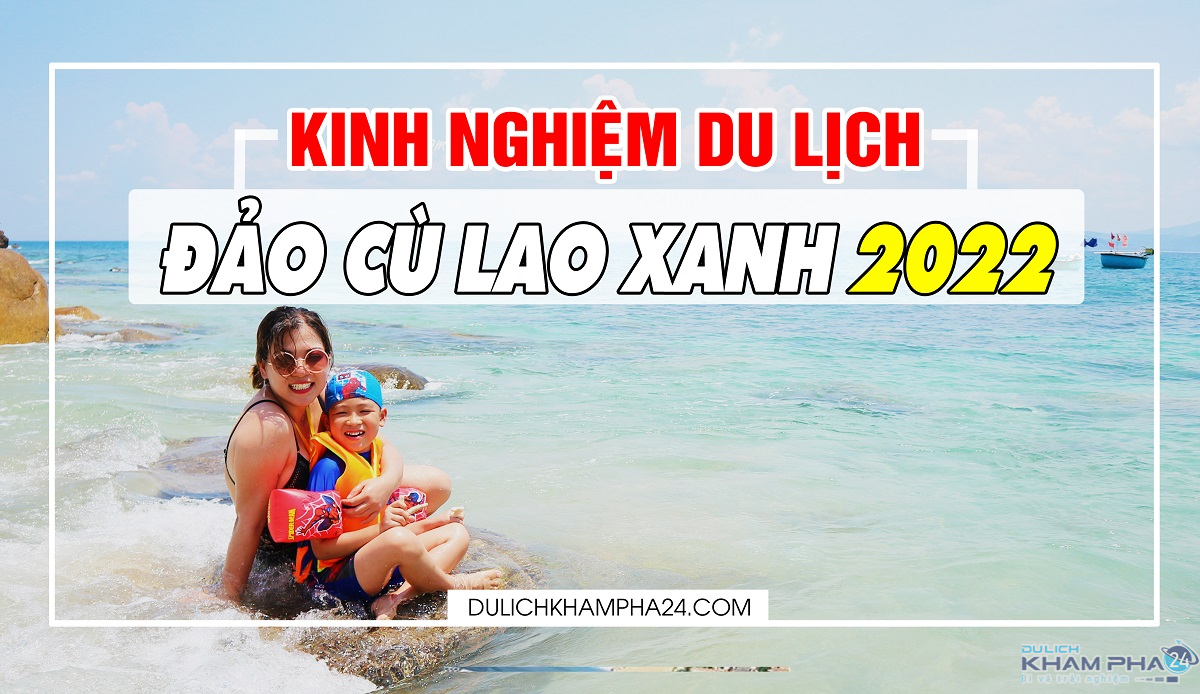 Kinh nghiệm du lịch Cù Lao Xanh tự túc 2023 tổng hợp mới nhất